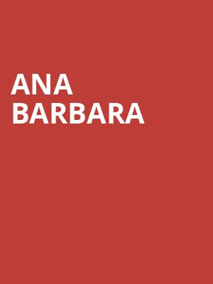 Ana Barbara, Saroyan Theatre, Fresno