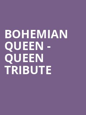 Bohemian Queen - Queen Tribute Poster