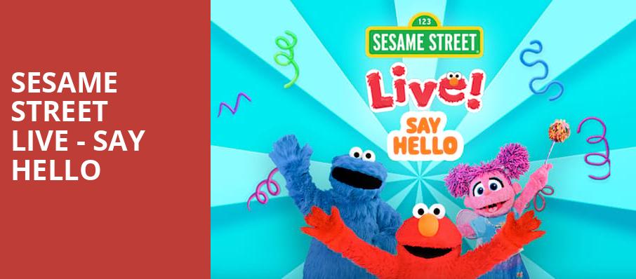 Sesame Street Live Say Hello, Saroyan Theatre, Fresno