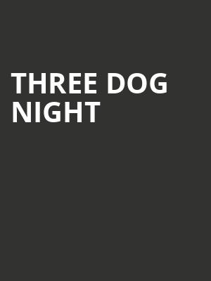 Three Dog Night, Fox Theatre, Fresno