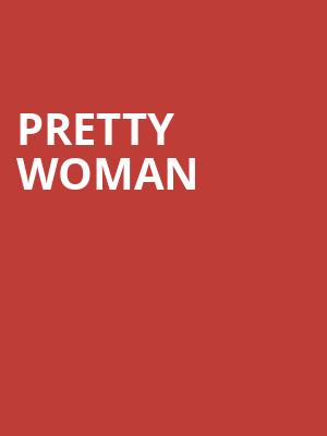 Pretty Woman, Saroyan Theatre, Fresno