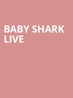 Baby Shark Live, Save Mart Center, Fresno