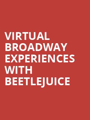Virtual Broadway Experiences with BEETLEJUICE, Virtual Experiences for Fresno, Fresno