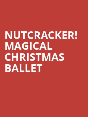 Nutcracker Magical Christmas Ballet, Fox Theatre, Fresno