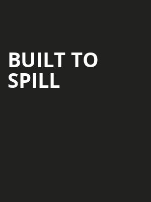 Built To Spill, Fulton 55, Fresno