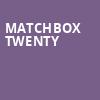 Matchbox Twenty, Save Mart Center, Fresno