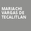 Mariachi Vargas De Tecalitlan, Saroyan Theatre, Fresno