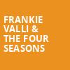 Frankie Valli The Four Seasons, Saroyan Theatre, Fresno