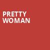 Pretty Woman, Saroyan Theatre, Fresno