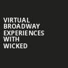 Virtual Broadway Experiences with WICKED, Virtual Experiences for Fresno, Fresno