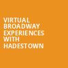 Virtual Broadway Experiences with HADESTOWN, Virtual Experiences for Fresno, Fresno